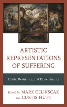 Hardcover Artistic Representations of Suffering: Rights, Resistance, and Remembrance Book