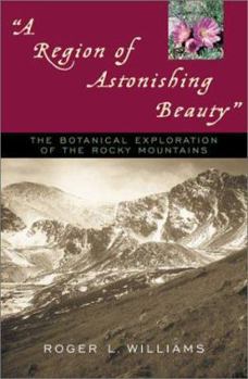 Paperback A Region of Astonishing Beauty: The Botanical Exploration of the Rocky Mountains Book