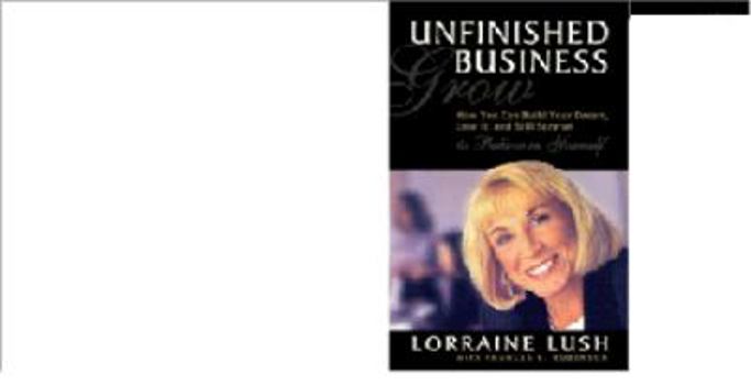 Hardcover Unfinished Business: How to Build Your Dream, Lose It, and Still Survive Book