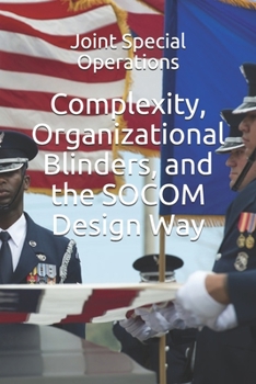 Paperback Complexity, Organizational Blinders, and the SOCOM Design Way Book