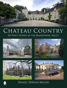 Hardcover Chateau Country: Du Pont Estates in the Brandywine Valley Book