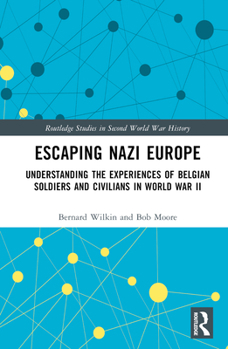 Hardcover Escaping Nazi Europe: Understanding the Experiences of Belgian Soldiers and Civilians in World War II Book