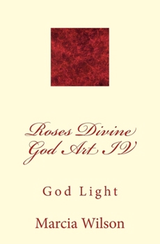 Paperback Roses Divine God Art IV: God Light Book