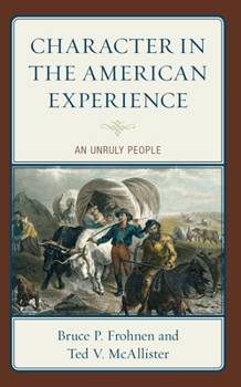 Hardcover Character in the American Experience: An Unruly People Book