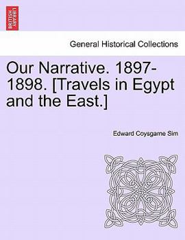 Paperback Our Narrative. 1897-1898. [Travels in Egypt and the East.] Book