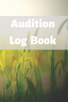 Audition Log Book: Audition Log (Logbook, Journal - 120 pages, 6 x 9 inches) (Centurion Logbooks/Record Books)