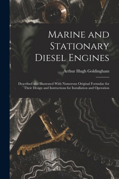 Paperback Marine and Stationary Diesel Engines: Described and Illustrated With Numerous Original Formulae for Their Design and Instructions for Installation and Book