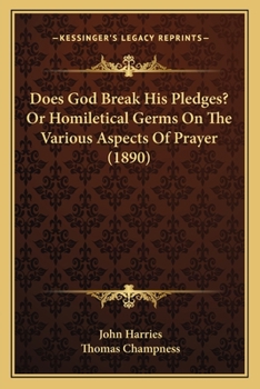 Paperback Does God Break His Pledges? Or Homiletical Germs On The Various Aspects Of Prayer (1890) Book