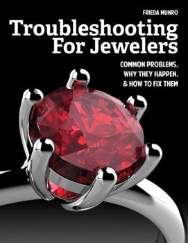 Paperback Troubleshooting for Jewelers: Common Problems, Why They Happen and How to Fix Them Book