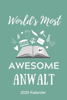 Paperback World's Most Awesome Anwalt 2020 Kalender: A5 ERFOLGSJOURNAL 2020 zum Jura Studium - Notizbuch f?r Rechts-studenten Anw?lte Jurist - witziger Spruch z [German] Book