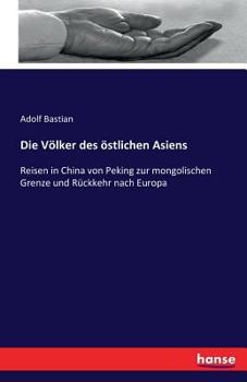 Die Voelker Des Oestlichen Asien - Book #1 of the Die Voelker Des Oestlichen Asien: Studien und Reisen