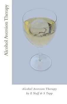 Paperback Alcohol Aversion Therapy: Revolting photos to put you off drinking Book
