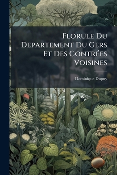 Paperback Florule Du Departement Du Gers Et Des Contrees Voisines Book