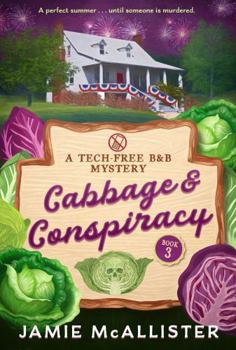 Paperback Cabbage & Conspiracy (Tech-Free B&B Cozy Mystery Book 3) (Tech-Free B&B Mysteries) Book