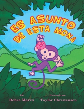 Paperback Es Asunto de Esta Mona [Spanish] Book