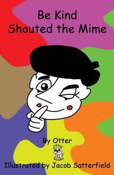 Paperback Be Kind Shouted the Mime Book