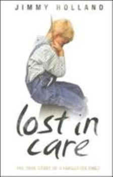 Paperback Lost in Care - The True Story of a Forgotten Child Book
