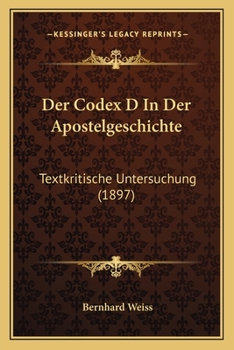 Der Codex D In Der Apostelgeschichte: Textkritische Untersuchung (1897)