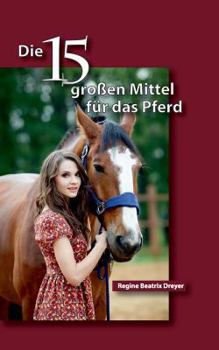 Paperback Die fünfzehn großen Mittel für das Pferd [German] Book