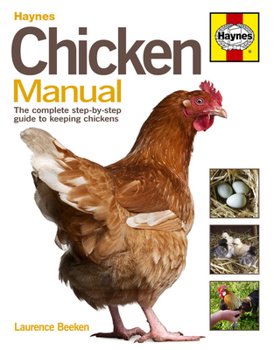 Hardcover Chicken Manual: The Complete Step-By-Step Guide to Keeping Chickens Book