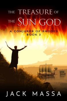 The Treasure of the Sun God - Book #3 of the Conjurer of Rhodes