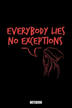 Everybody Lies No Exceptions Notebook: Lies Dream Log Book I Dream Journal I Dream Recorder I Diary and Notebook for recording your Dreams I Track your Dreams lucid Dreams Nightmares I Gift for Dreame