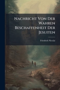Paperback Nachricht Von Der Wahren Beschaffenheit Der Jesuiten Book