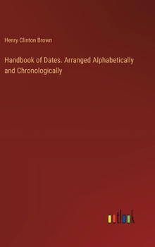 Hardcover Handbook of Dates. Arranged Alphabetically and Chronologically Book