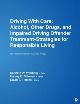 Paperback Driving with Care: Alcohol, Other Drugs, and Impaired Driving Offender Treatment-Strategies for Responsible Living: The Participant&#8242;s Workbook, Book