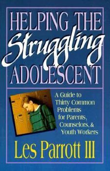 Paperback Helping the Struggling Adolescent: A Guide to Thirty Common Problems for Parents, Counselors, and Youth Workers Book
