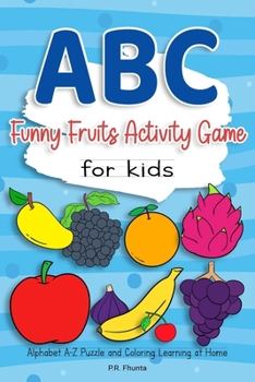 Paperback ABC Funny Fruits Activity Game for Kids: Alphabet A-Z Puzzle and Coloring Learning at Home Book