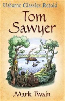 Tom Sawyer: A Hymn to Boyhood. by Mark Twain - Book  of the Usborne Classics Retold