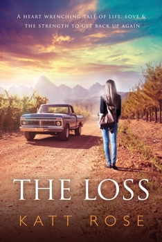 Paperback The Loss: A Heart Wrenching Tale of Life, Love & The Strength to get up Again Book