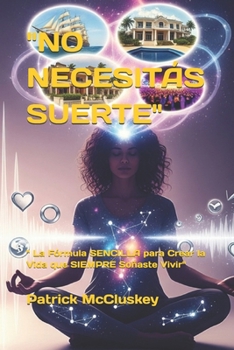 Paperback "No Necesitás Suerte": " La Fórmula SENCILLA para Crear la Vida que SIEMPRE Soñaste Vivir" [Spanish] Book