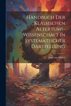 Paperback Handbuch der Klassischen Altertums-Wissenschaft in Systematischer Darstellung Book