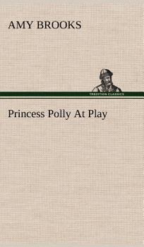 Princess Polly at Play - Book #6 of the Princess Polly