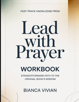 Paperback Fast-Track Knowledge From Lead With Prayer: Straightforward Path To The Original Book's Wisdom Book