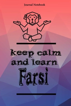 Keep Calm And Learn Farsi Journal Notebook Sheet 9x6 Inches 120 Pages with bleed