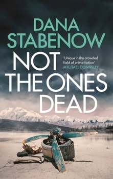 Not the Ones Dead - Book #23 of the Kate Shugak