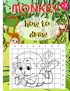 How to Draw Monkey: activity coloring book and drawing Monkey, learn to draw cute Monkey for kids, age 4-8, cute Monkey gifts for kids