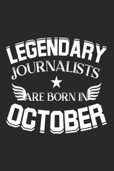 Legendary Journalists Are Born In October: Blank Lined Journal Notebooks Diary for Journalists Birthday Gift