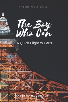 Paperback The Boy Who Can: A Quick Flight to Paris Book