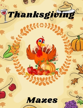 Paperback Thanksgiving mazes: for kids ages 4-8 2-5 3-6 4-9 relaxation education Book