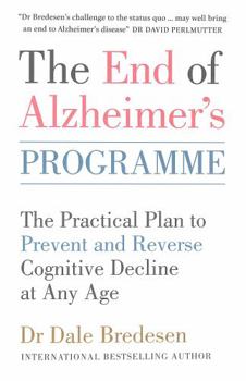 Paperback The End of Alzheimer's Programme: The Practical Plan to Prevent and Reverse Cognitive Decline at Any Age Book