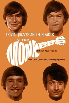 Paperback All The Monkees Trivia Quizzes and Fun Facts: My Life of Monkees, Music Book