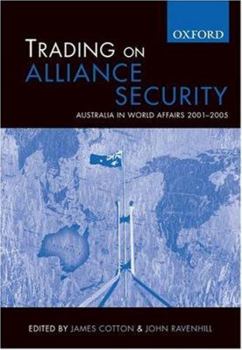 Paperback Trading on Alliance Security: Australia in World Affairs 2001-2005 Book