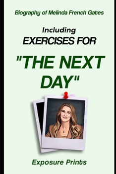 Biography of Melinda French Gates: Including Exercises for The Next Day