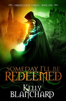 Someday I'll Be Redeemed - Book #1 of the Chronicles of Lorrek