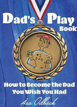Paperback Dad's Playbook: How to Become the Dad You Wish You Had Book