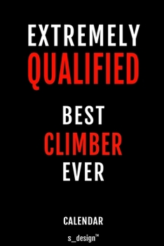 Calendar for Climbers / Climber: Everlasting Calendar / Diary / Journal (365 Days / 3 Days per Page) for notes, journal writing, event planner, quotes & personal memories